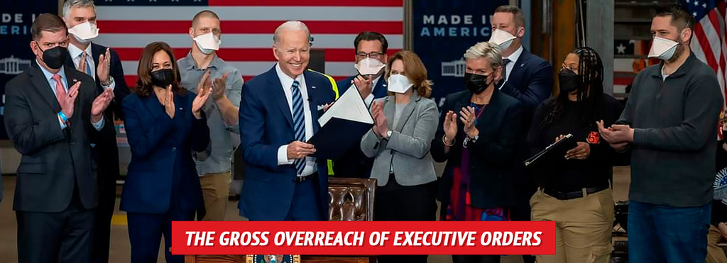 The Gross Overreach of Executive Orders