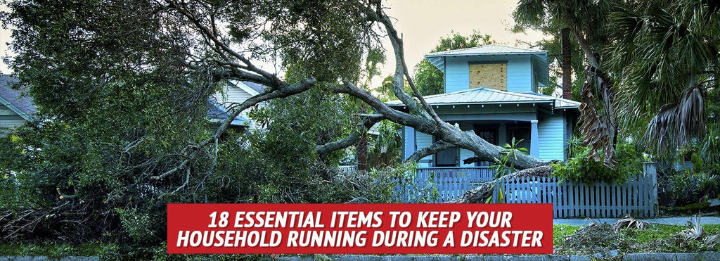18 Essential Items to Keep Your Household Running during a Disaster