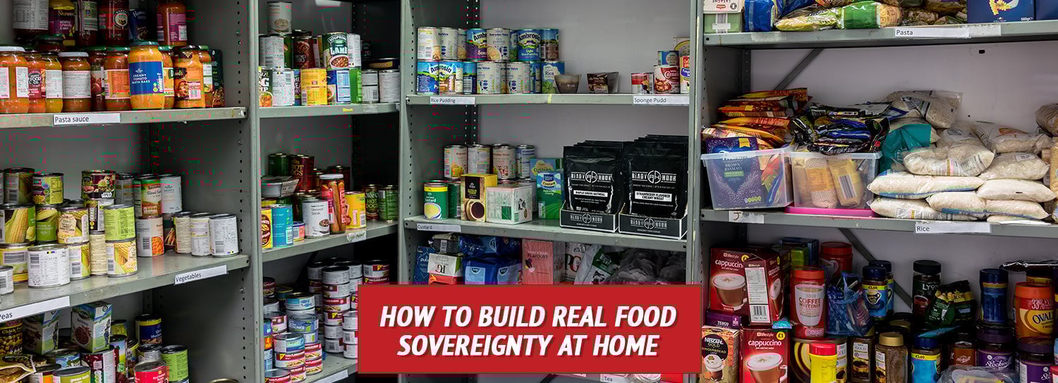 How to Build Real Food Sovereignty at Home