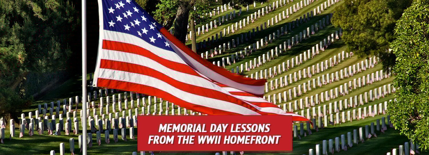 Memorial Day Lessons from the WWII Homefront